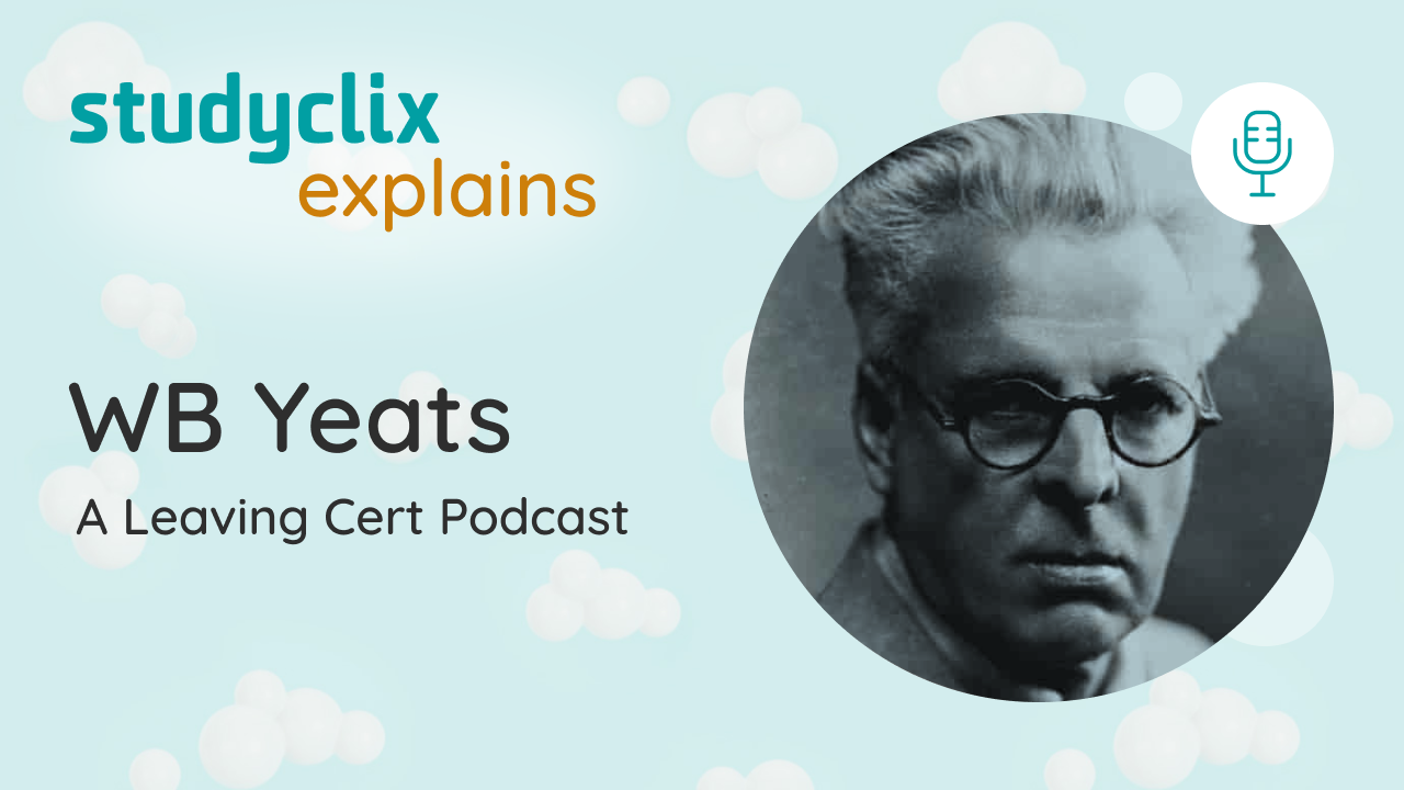 The Yeats Podcast: A Guide For Leaving Cert English Students